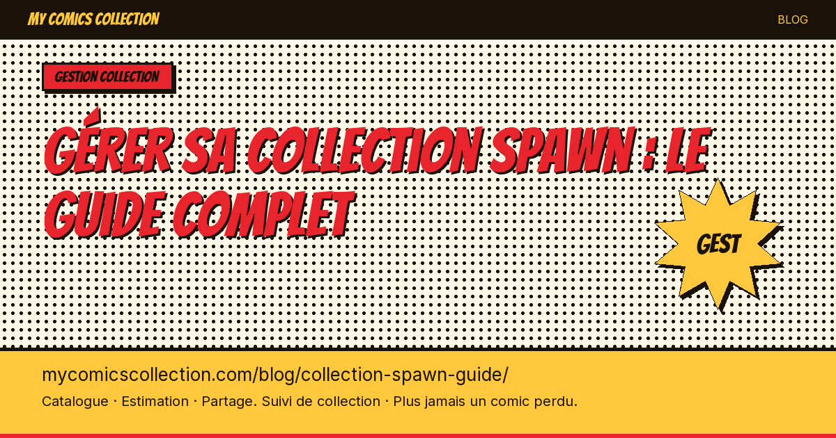 Gérer sa collection Spawn : le guide du collectionneur — illustration article