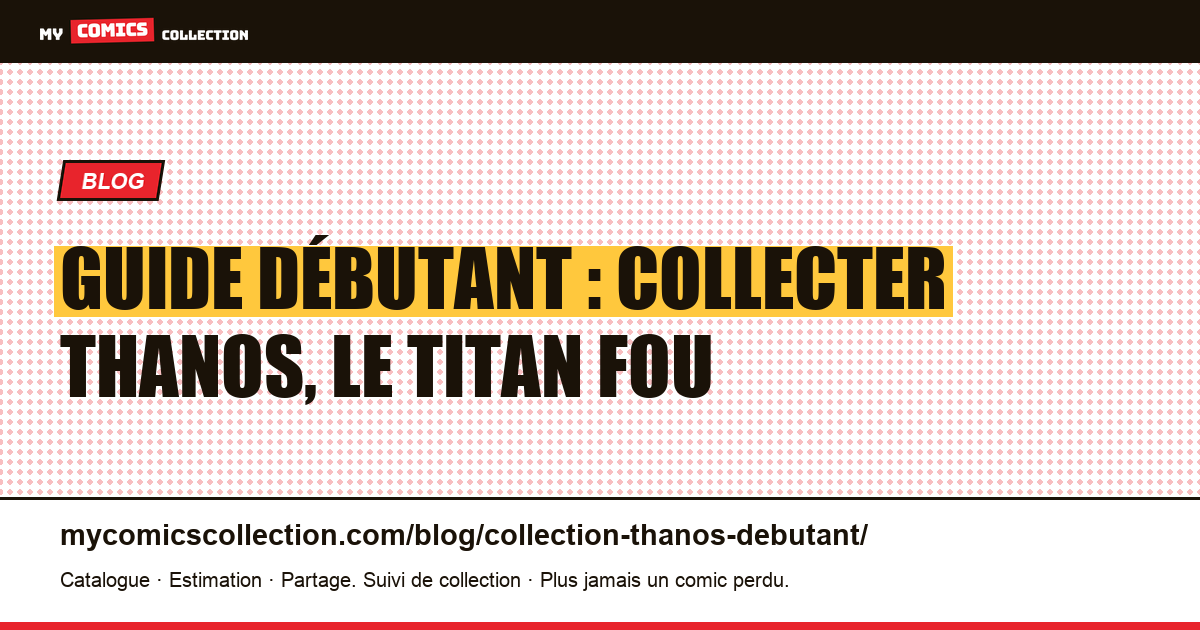 Débuter une collection Thanos : les clés Bronze Age et modernes pour commencer — illustration article