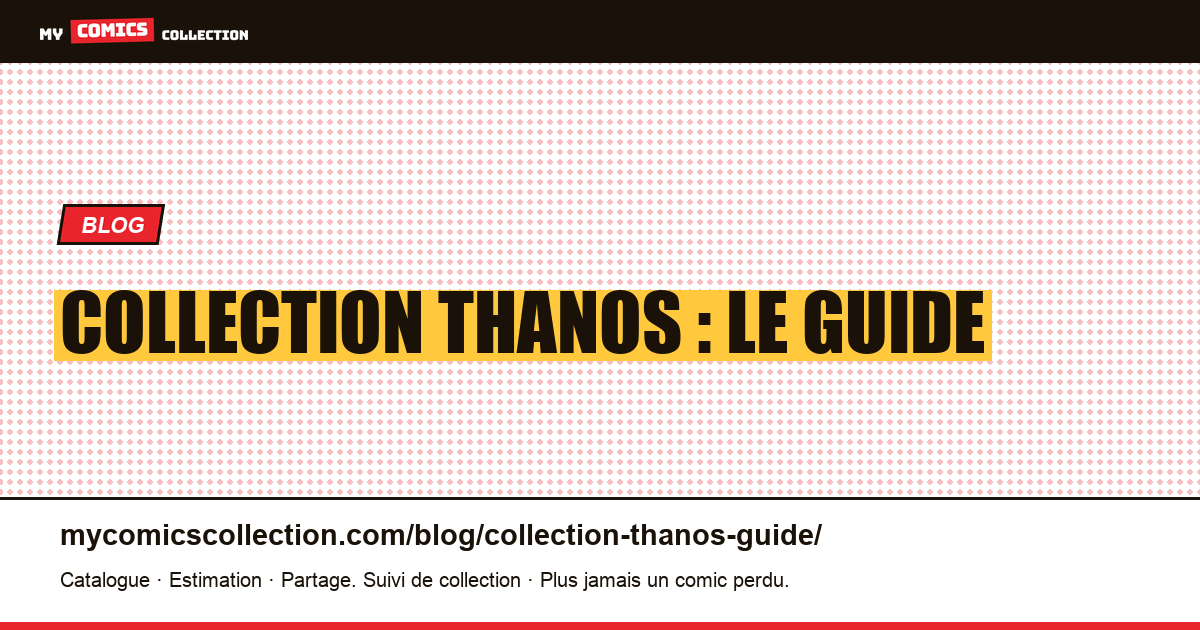 Collection Thanos : le guide — illustration article