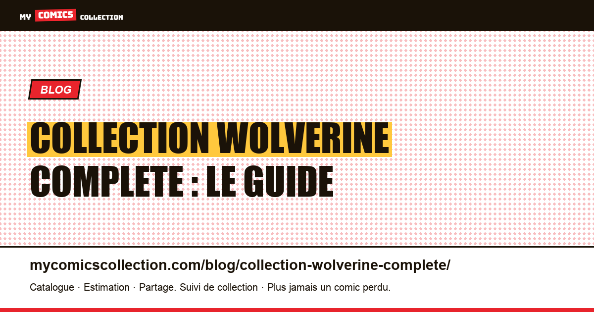 Collection Wolverine Complete : le guide — illustration article