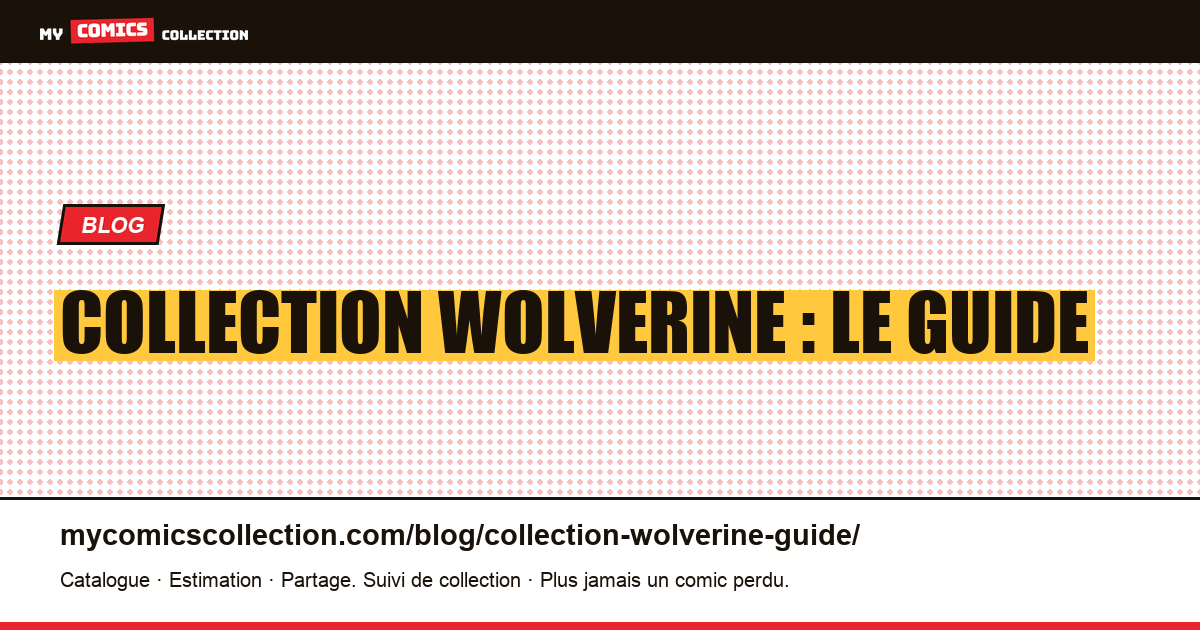 Collection Wolverine : le guide — illustration article