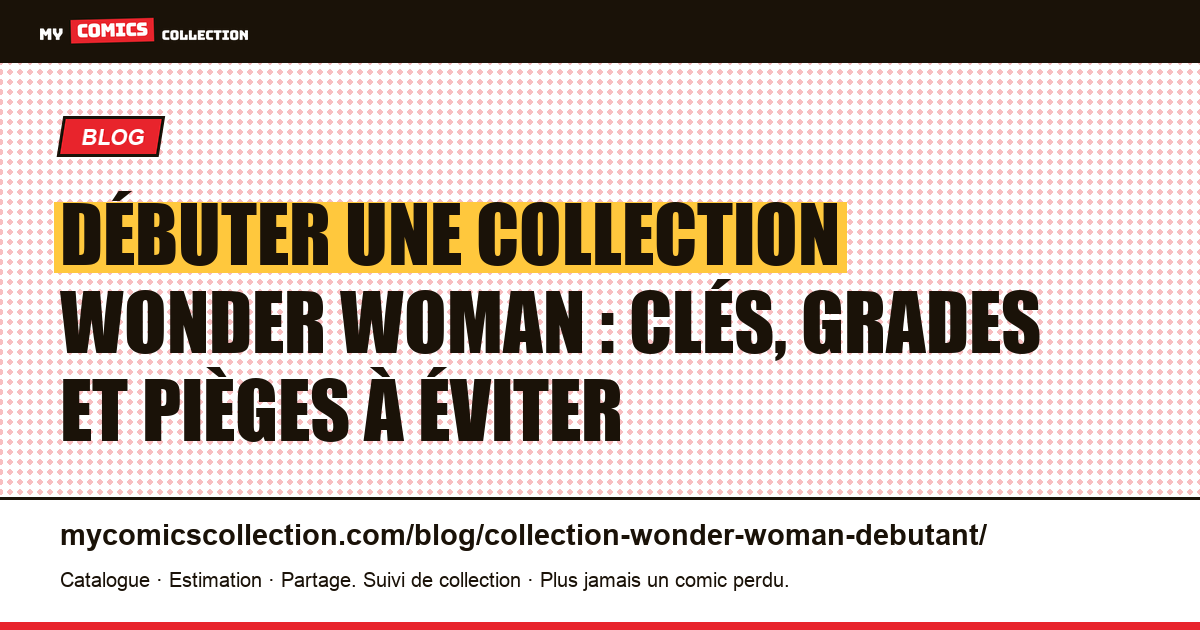 Débuter une collection Wonder Woman : les clés à connaître — illustration article