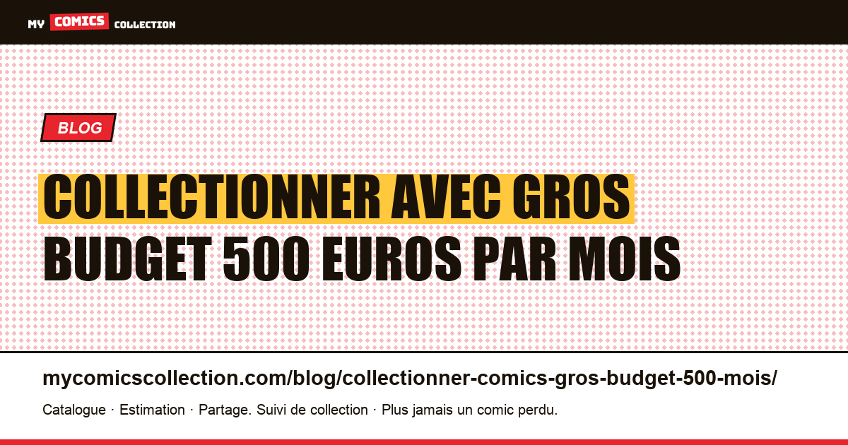 Collectionner avec gros budget 500 euros par mois — illustration article