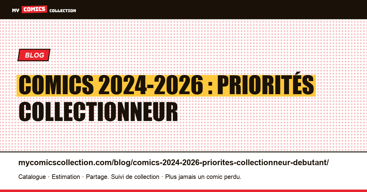 Comics 2024-2026 : priorités collectionneur — illustration article