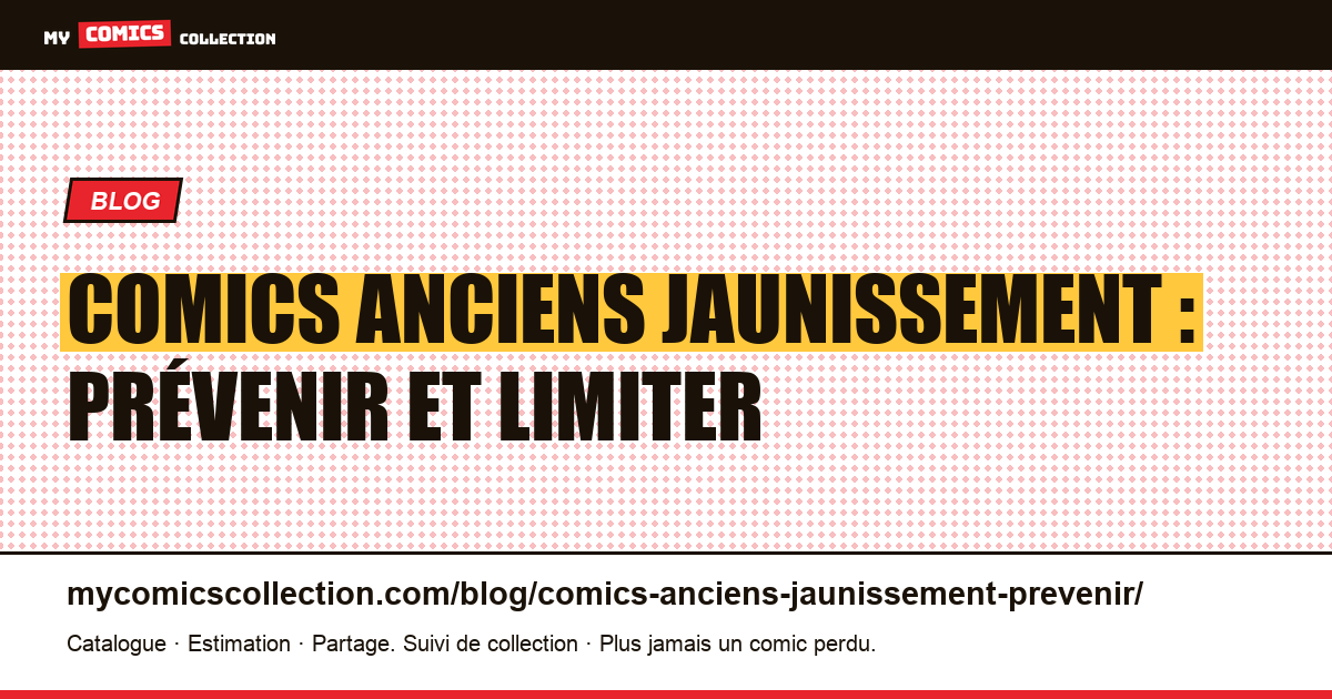 Comics anciens jaunissement : prévenir et limiter — illustration article