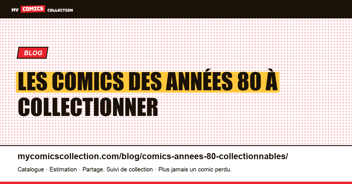 Les comics des années 80 à collectionner : pourquoi ils sont recherchés — illustration article