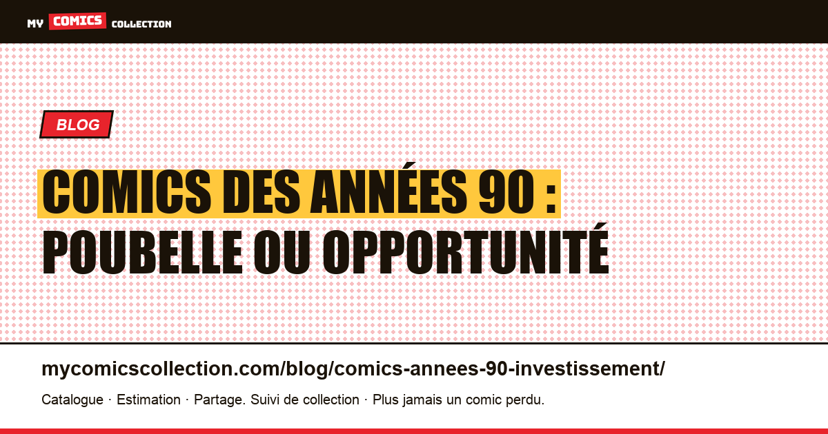 Comics des années 90 : poubelle ou opportunité d'investissement ? — illustration article