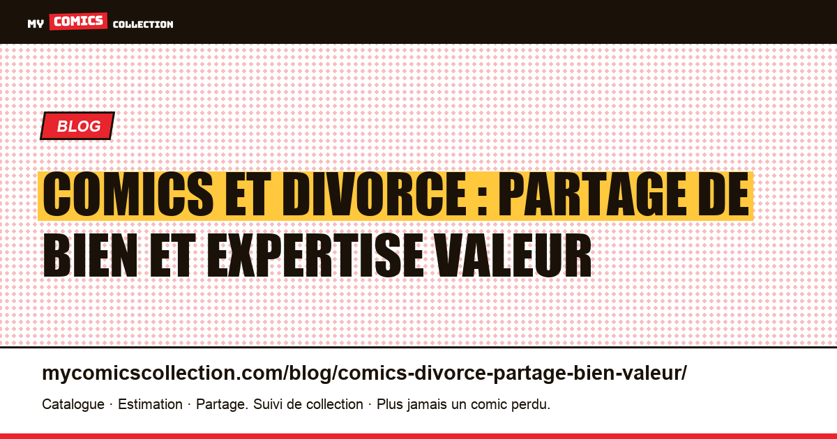 Comics et divorce : partage de bien et expertise valeur en France — illustration article