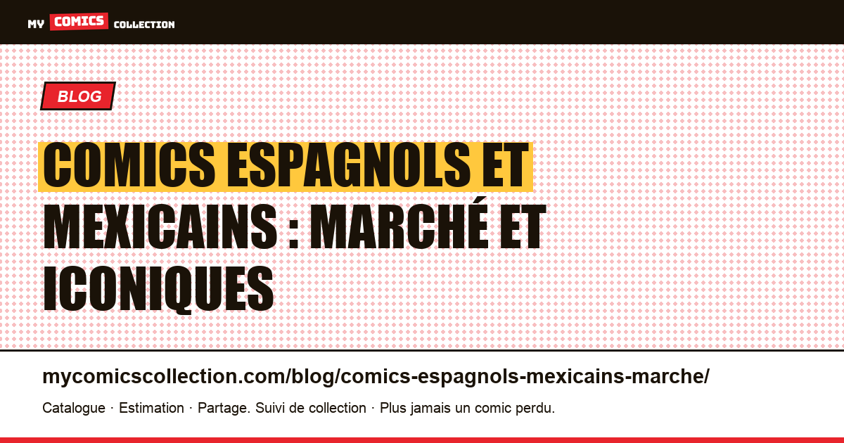 Comics espagnols et mexicains : marché et iconiques — illustration article