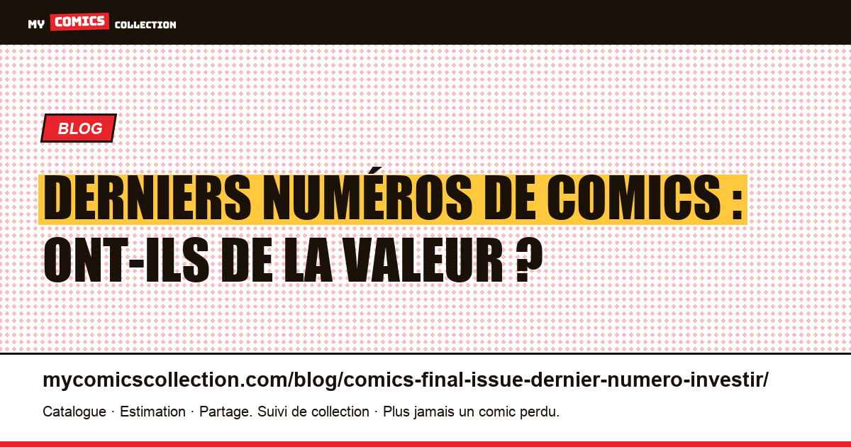 Derniers numéros de comics : ont-ils de la valeur ? — illustration article