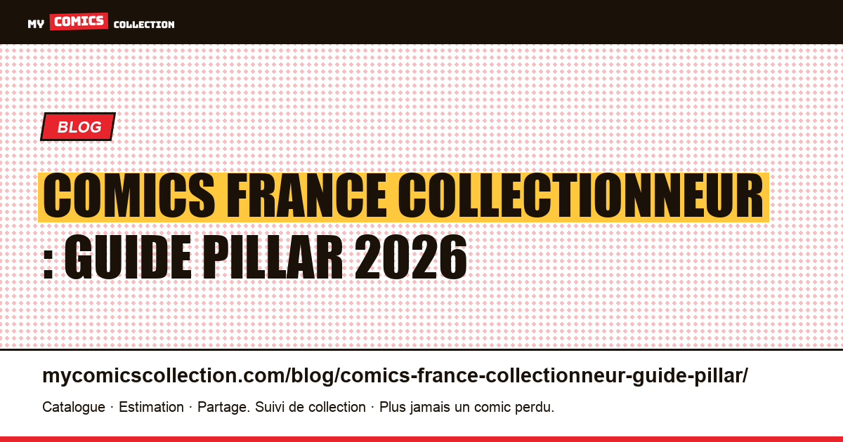 Comics France collectionneur : guide pillar 2026 — illustration article