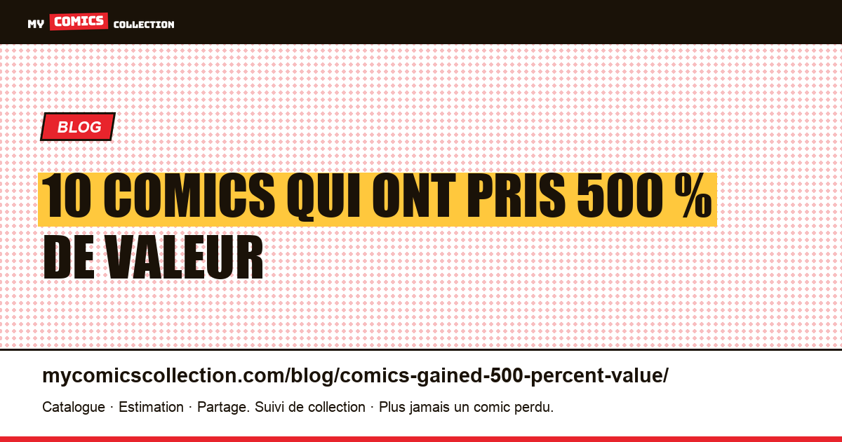 10 comics qui ont pris 500 % de valeur : études de cas réelles — illustration article