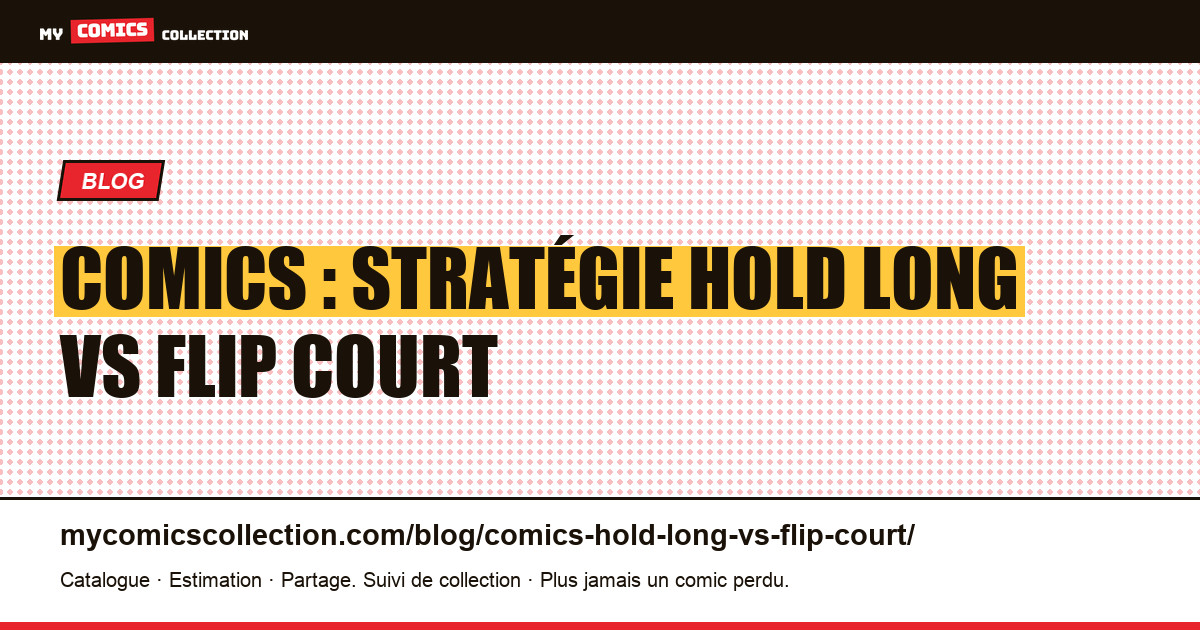 Comics : stratégie hold long vs flip court — illustration article