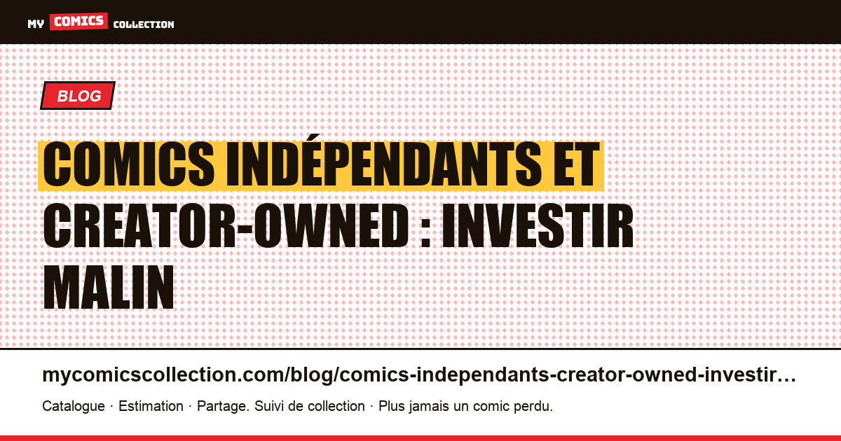 Comics indépendants et creator-owned : investir malin — illustration article