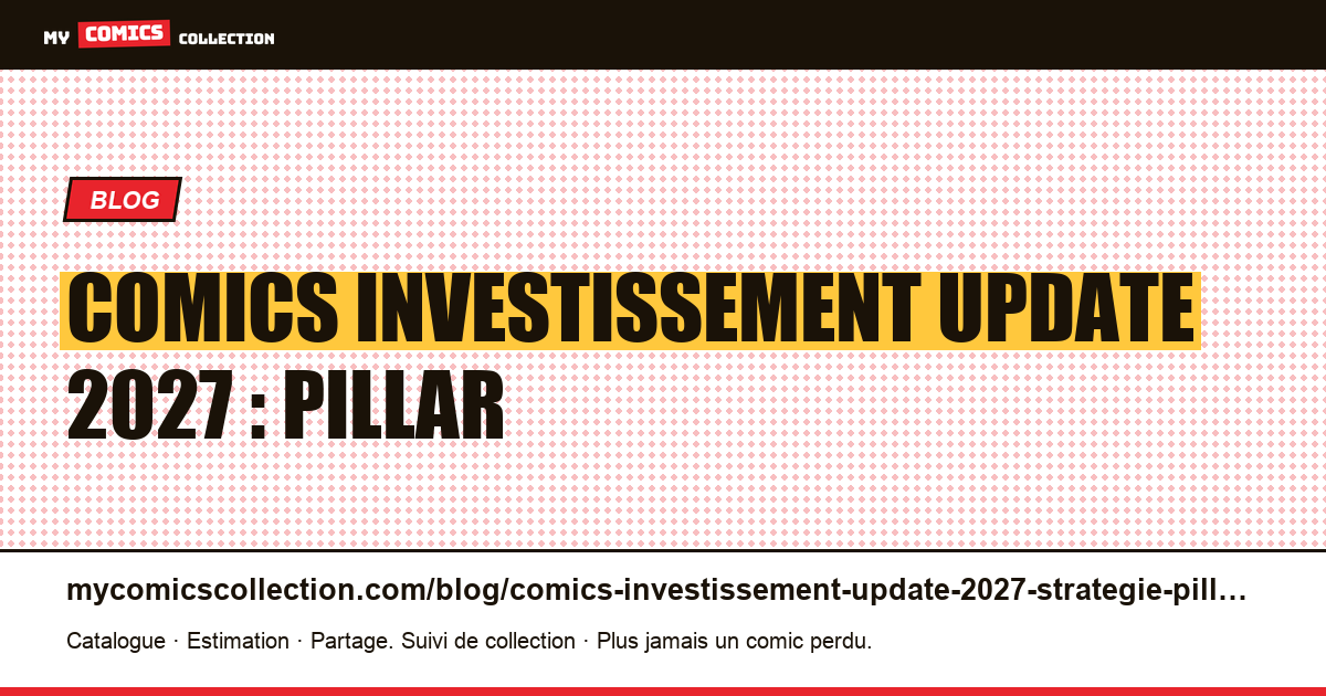 Comics investissement update 2027 : pillar — illustration article