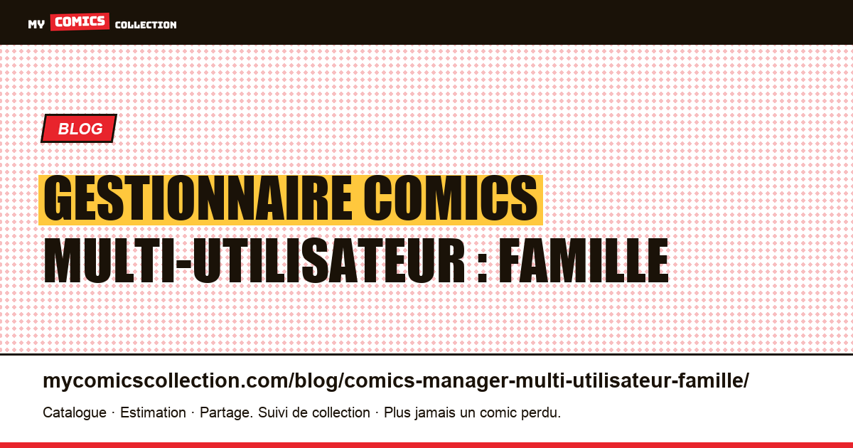 Gestionnaire comics multi-utilisateur : famille — illustration article