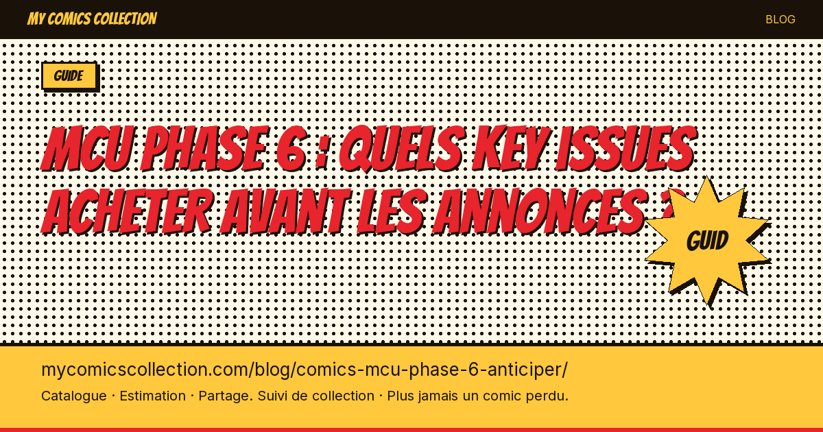 MCU Phase 6 : quels key issues acheter avant les annonces ? — illustration article