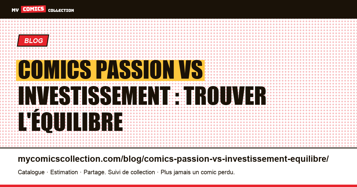 Comics passion vs investissement : trouver l'équilibre — illustration article