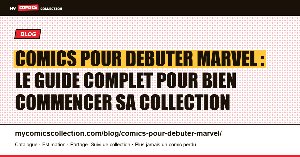 Comics pour debuter Marvel : le guide complet pour bien commencer sa collection — illustration article