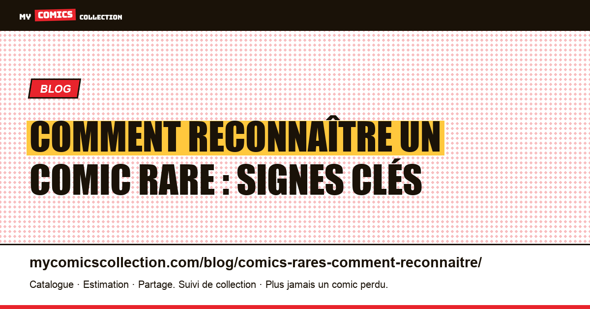Comment reconnaître un comic rare : signes clés — illustration article