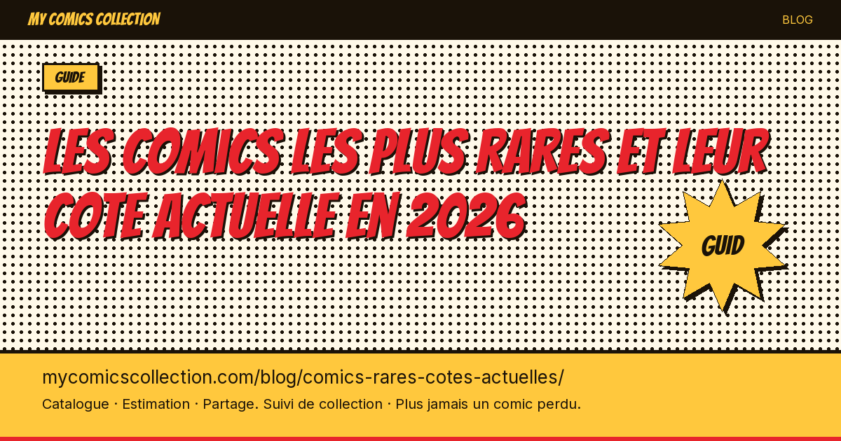 Les comics les plus rares et leur cote actuelle en 2026 — illustration article