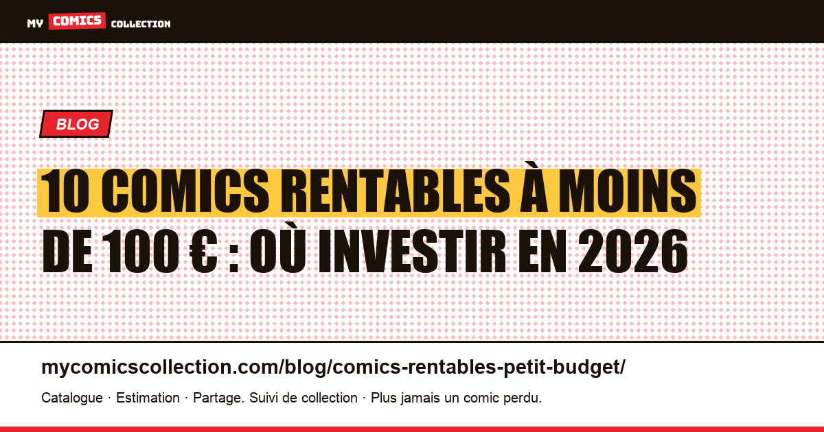10 comics rentables à moins de 100 € : où investir en 2026 (liste 2026) — illustration article