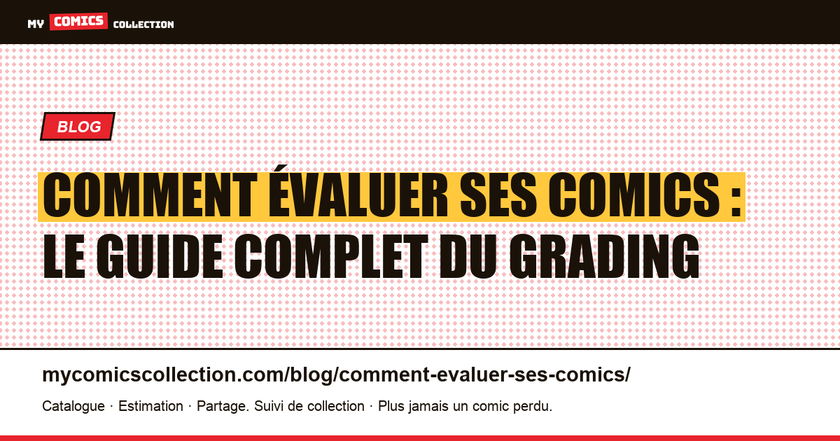Comment évaluer ses comics : le guide complet du grading et de la cote — illustration article