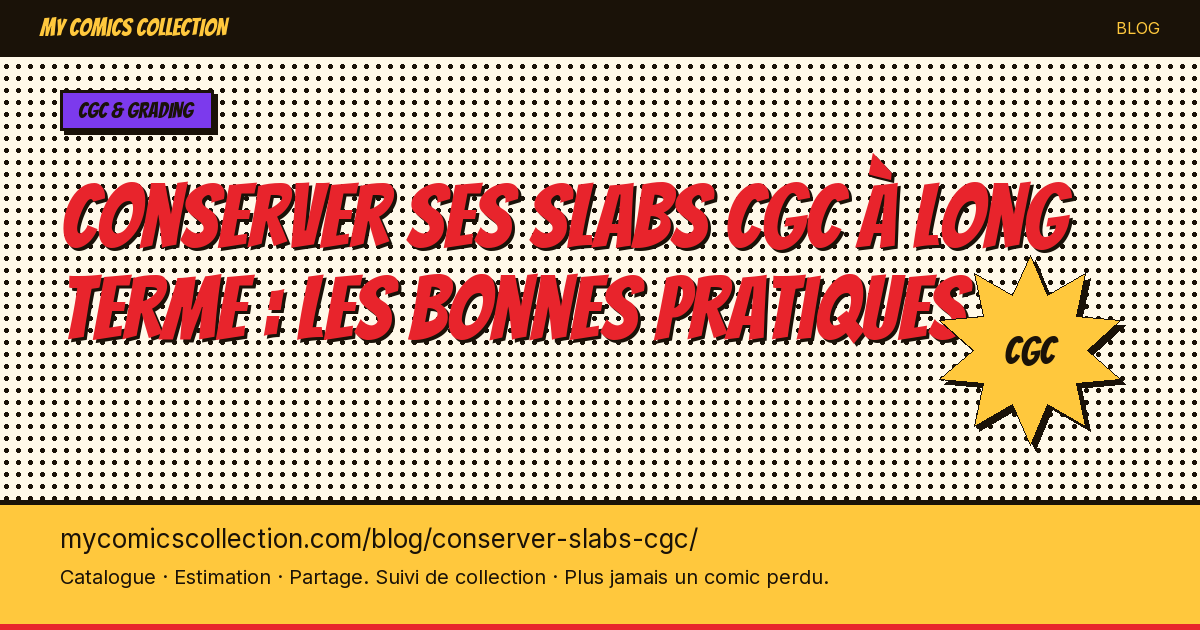 Conserver ses slabs CGC à long terme : les bonnes pratiques — illustration article