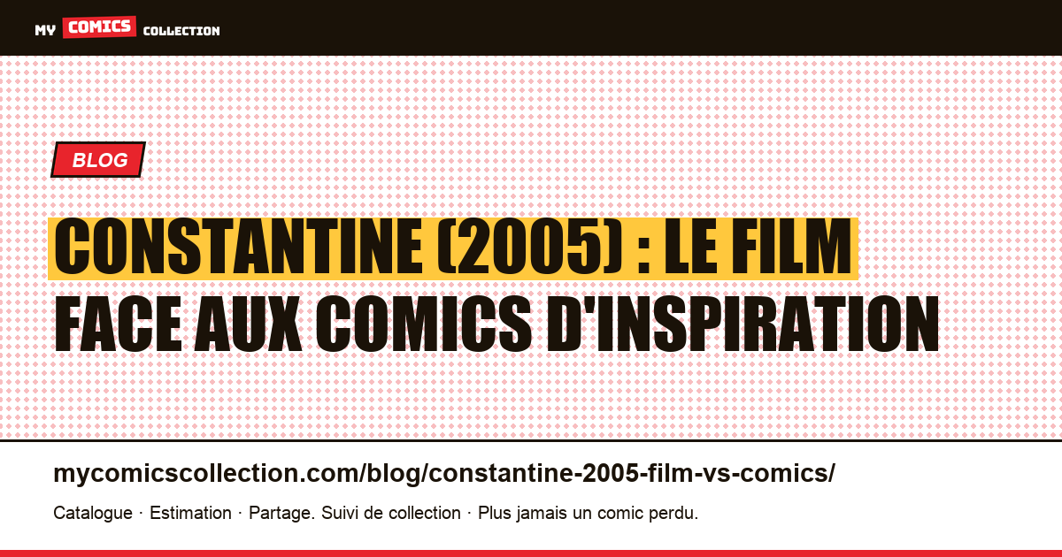 Constantine (2005) : le film face aux comics d'inspiration — illustration article