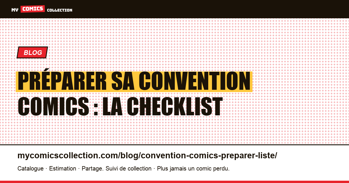 Préparer sa convention comics : la checklist du collectionneur organisé — illustration article