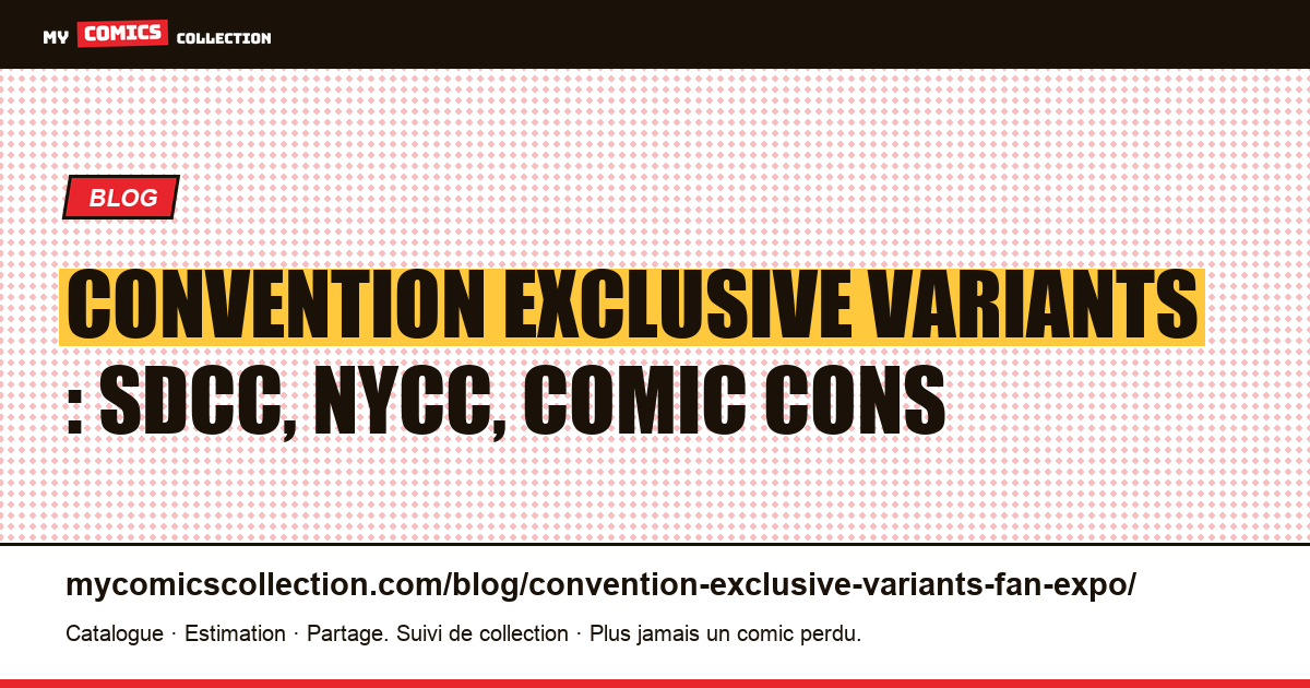 Convention exclusive variants : SDCC, NYCC, Comic Cons — illustration article