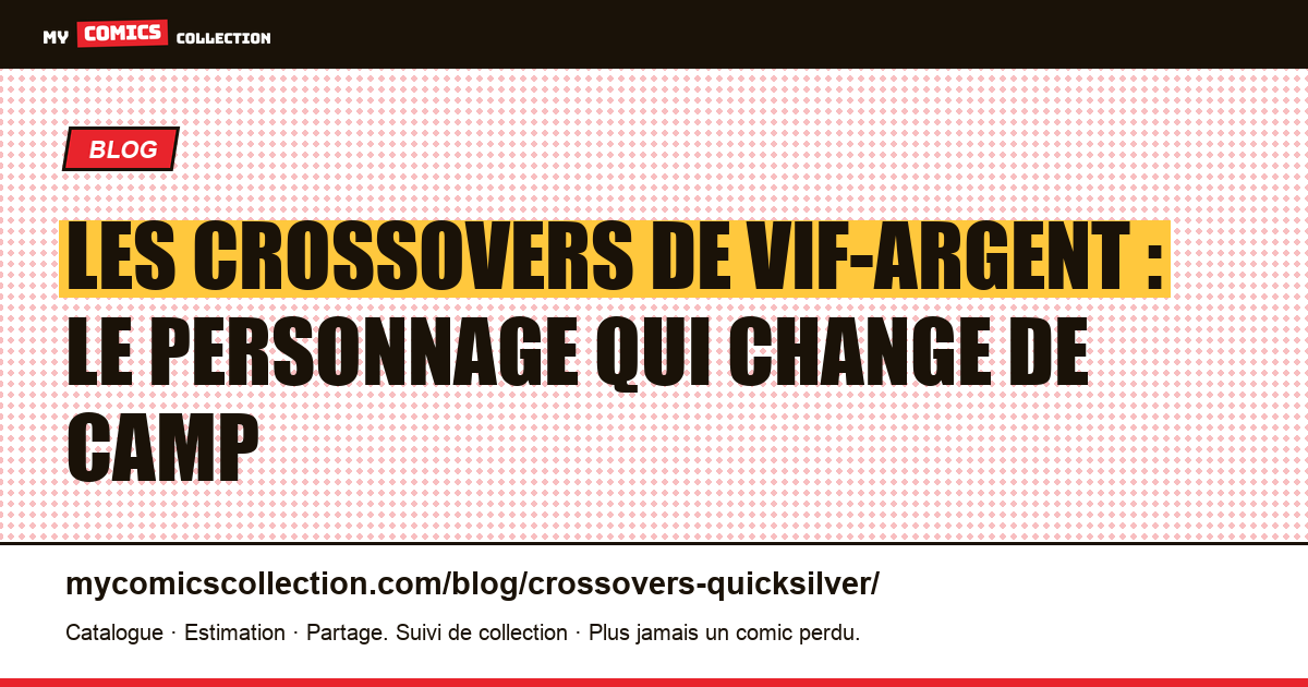 Les crossovers de Vif-Argent : le personnage qui change de camp — illustration article