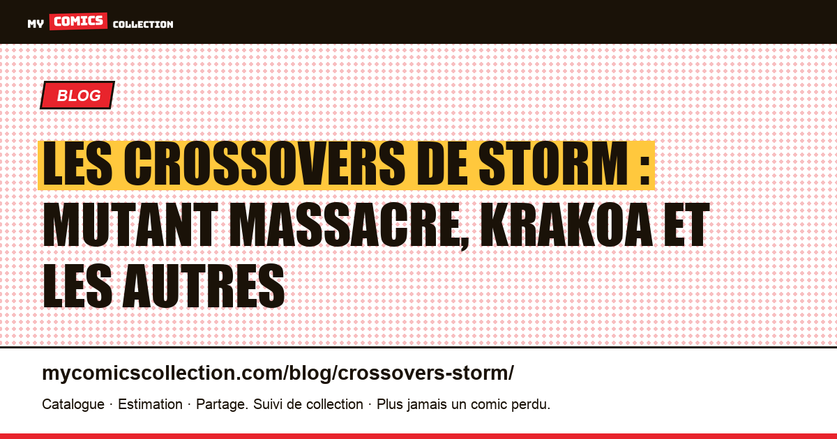 Les crossovers de Storm : Mutant Massacre, Krakoa et les autres — illustration article