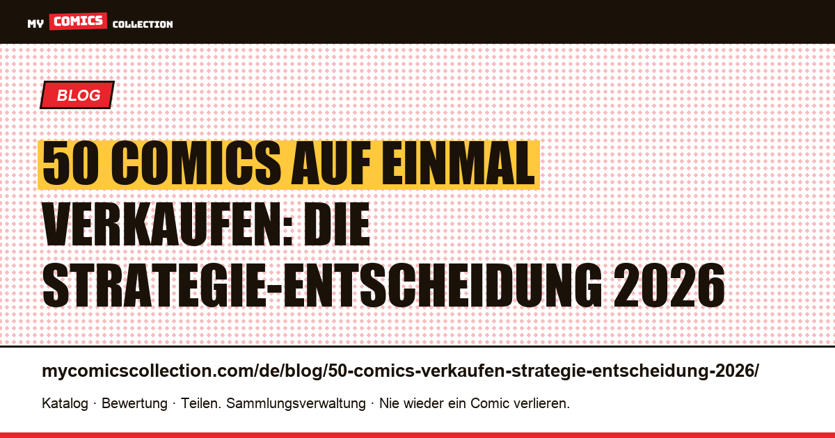 50 Comics auf einmal verkaufen: Strategie und Entscheidungshilfe 2026 — Artikelillustration