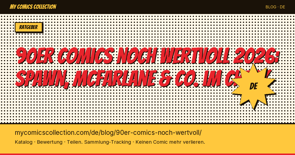 90er Comics: Was sind sie wirklich wert? Die ehrliche Analyse 2026 — Artikel-Illustration