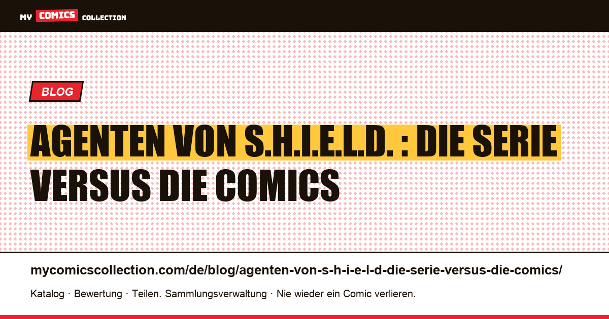 Agenten von S.H.I.E.L.D. : die Serie versus die Comics — Artikelillustration