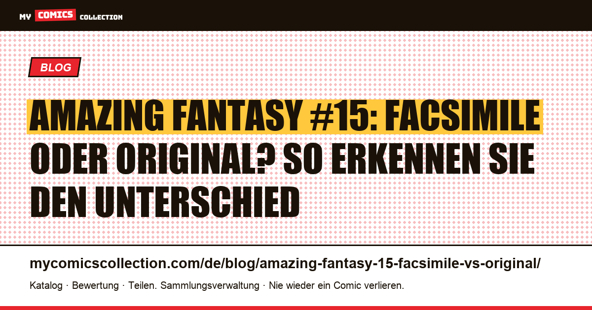 Amazing Fantasy #15 Facsimile vs. Original: 7 Merkmale zur sicheren Unterscheidung — Artikelillustration