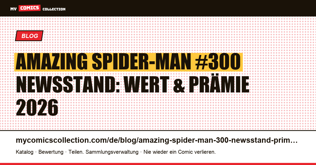 Amazing Spider-Man #300 Newsstand: Erkennung, Wert und Prämie 2026 — Artikelillustration