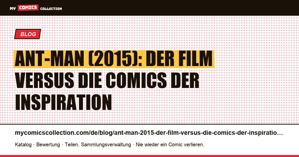 Ant-Man (2015): Der Film versus die Comics der Inspiration — Artikelillustration