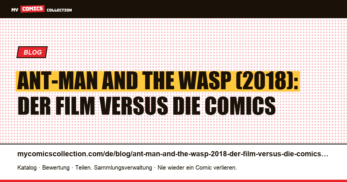 Ant-Man and the Wasp (2018): der Film versus die Comics — Artikelillustration