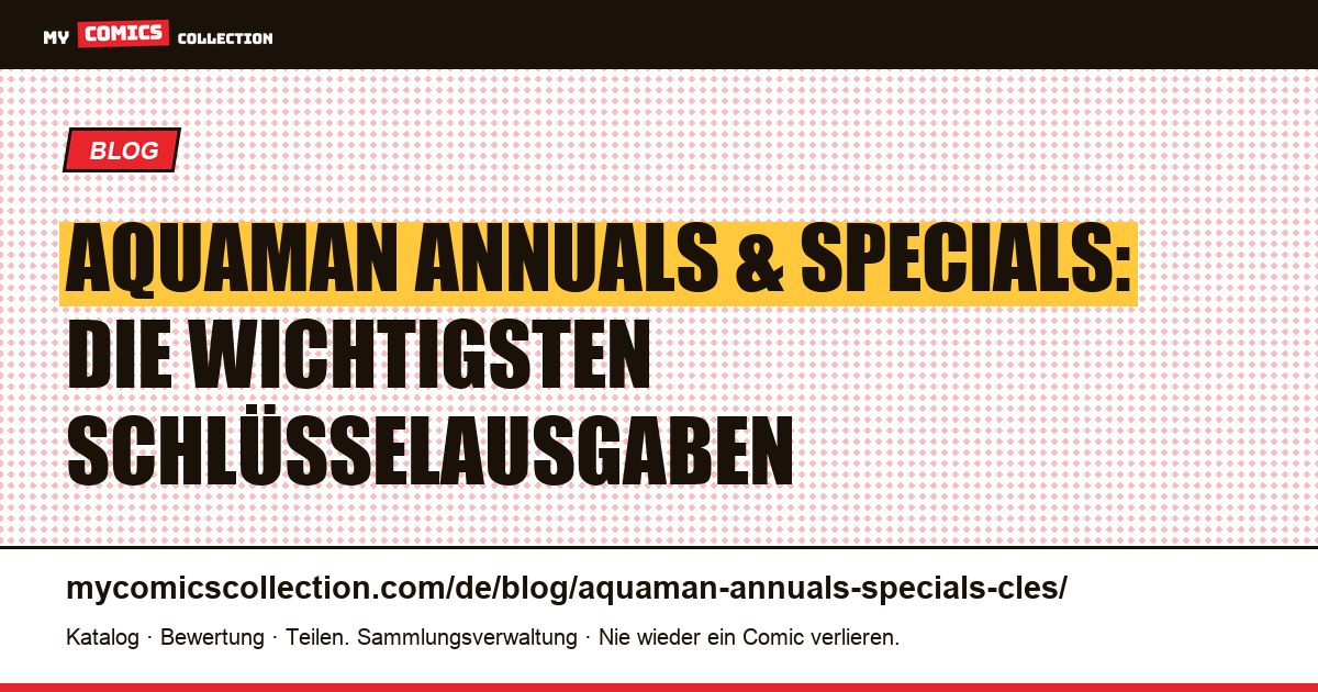 Aquaman Annuals & Specials: Die wichtigsten Schlüsselausgaben — Artikelillustration