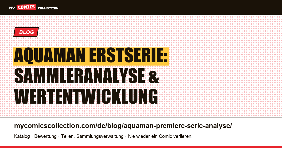 Aquaman Erstserie: Analyse für Sammler — Artikelillustration