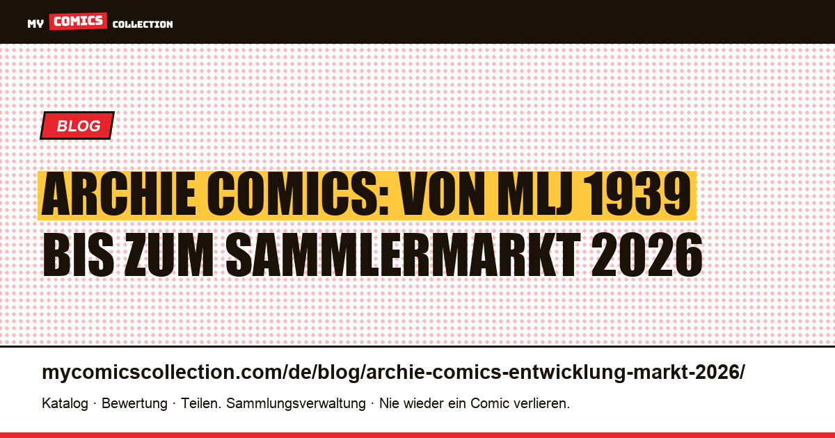 Archie Comics: Verlagsgeschichte und Marktentwicklung 2026 — Artikelillustration
