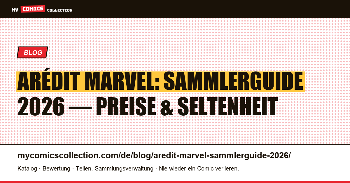 Arédit Marvel: Der komplette Sammlerguide 2026 — Artikelillustration