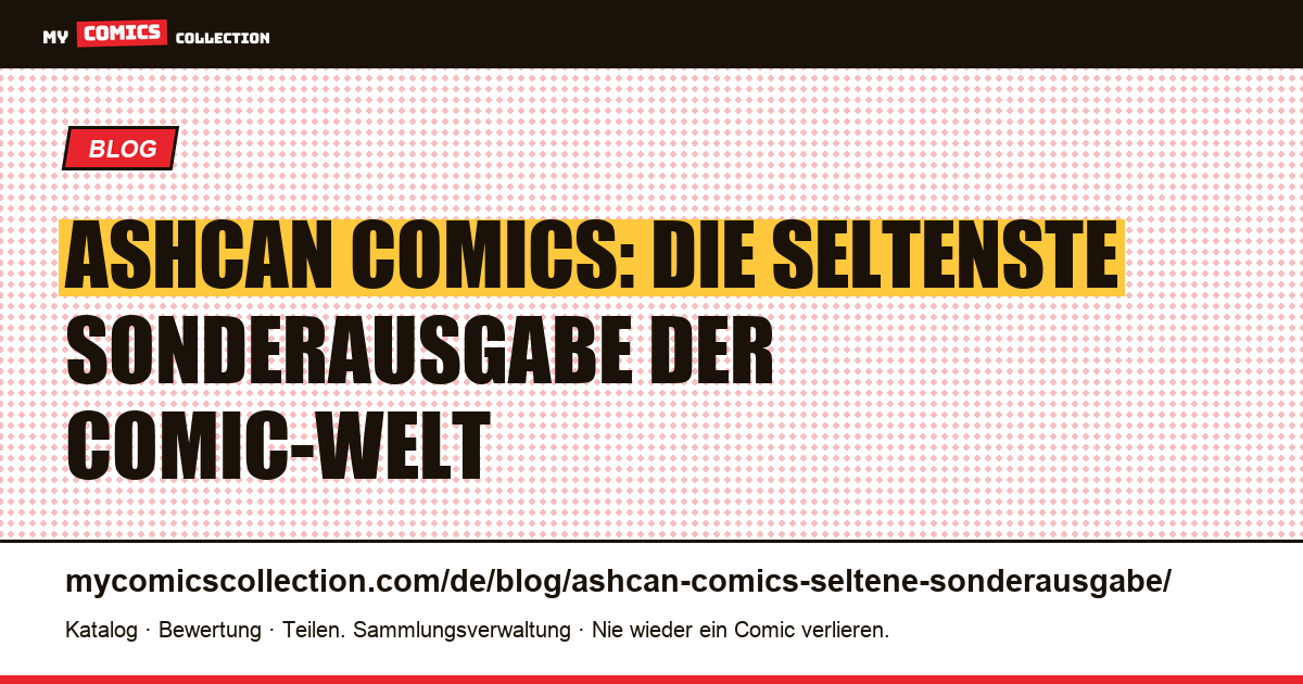 Ashcan Comics: die seltene Sonderausgabe fuer das Copyright — Artikelillustration