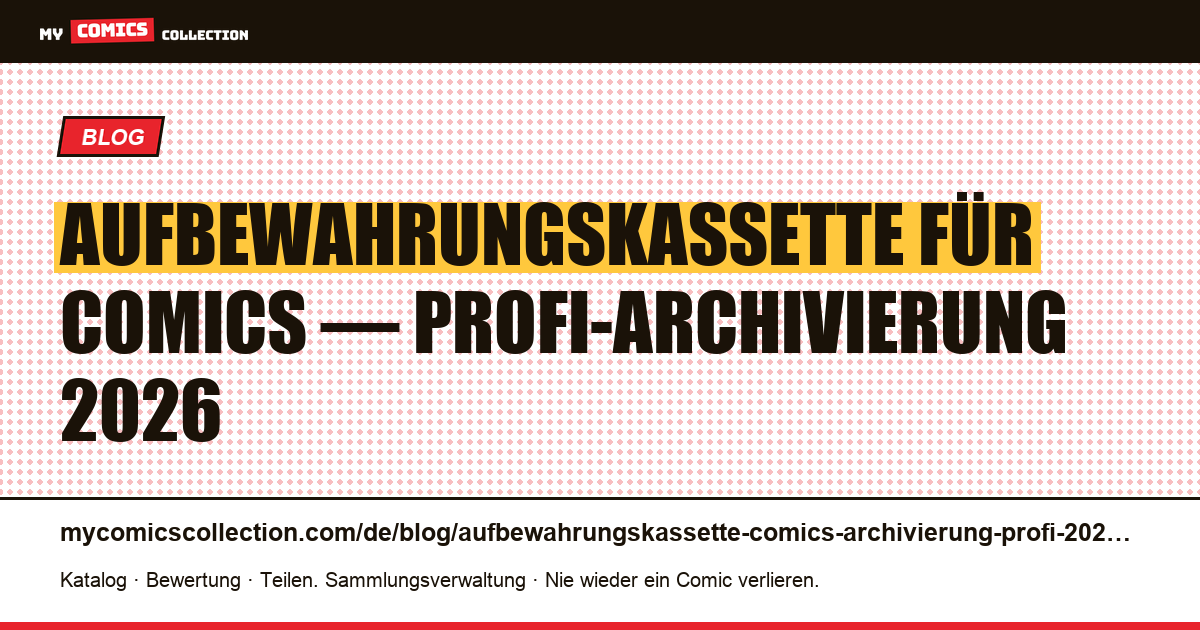 Aufbewahrungskassette für Comics: die professionelle Archivierung 2026 — Artikelillustration