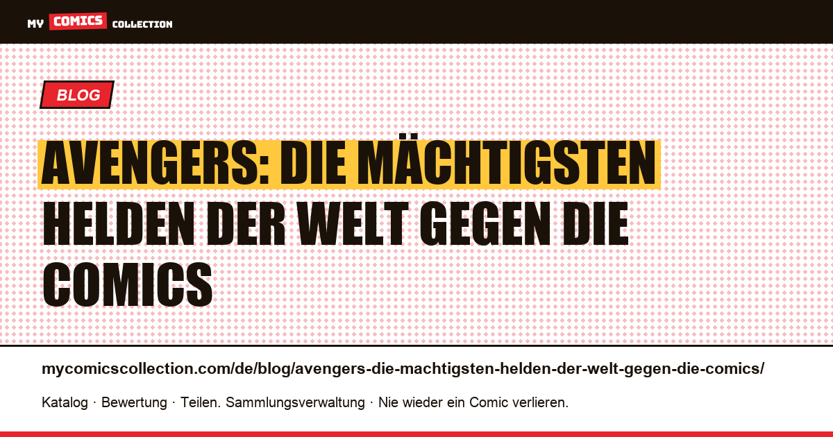 Avengers: Die mächtigsten Helden der Welt gegen die Comics — Artikelillustration
