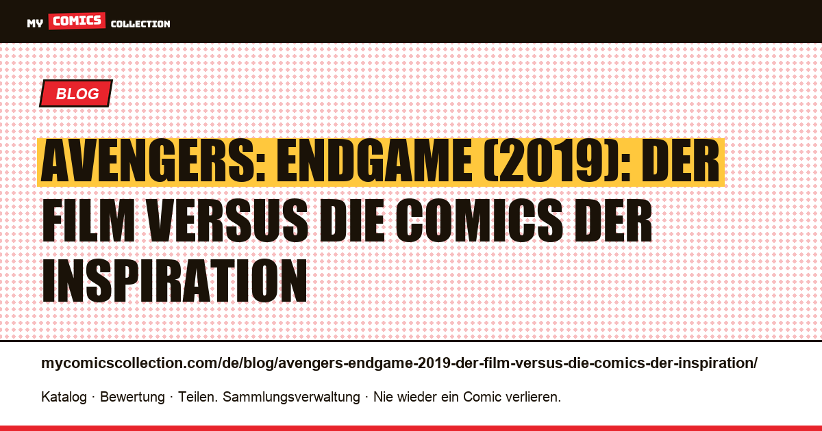 Avengers: Endgame (2019): Der Film versus die Comics der Inspiration — Artikelillustration