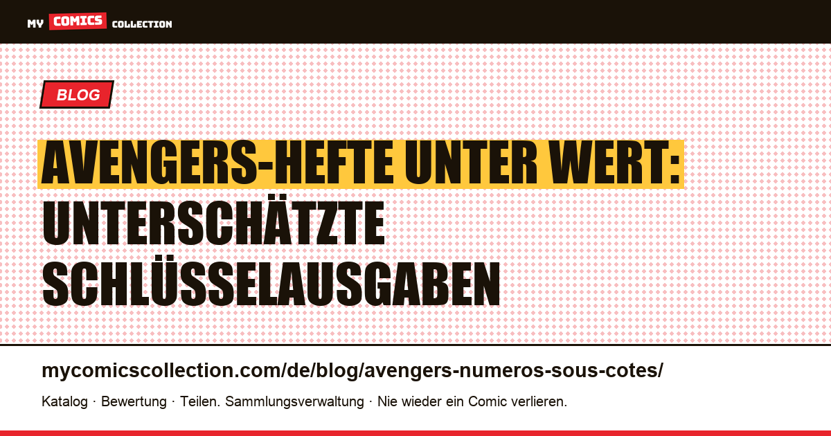 Avengers-Hefte unter Wert: die unterschätzten Ausgaben — Artikelillustration