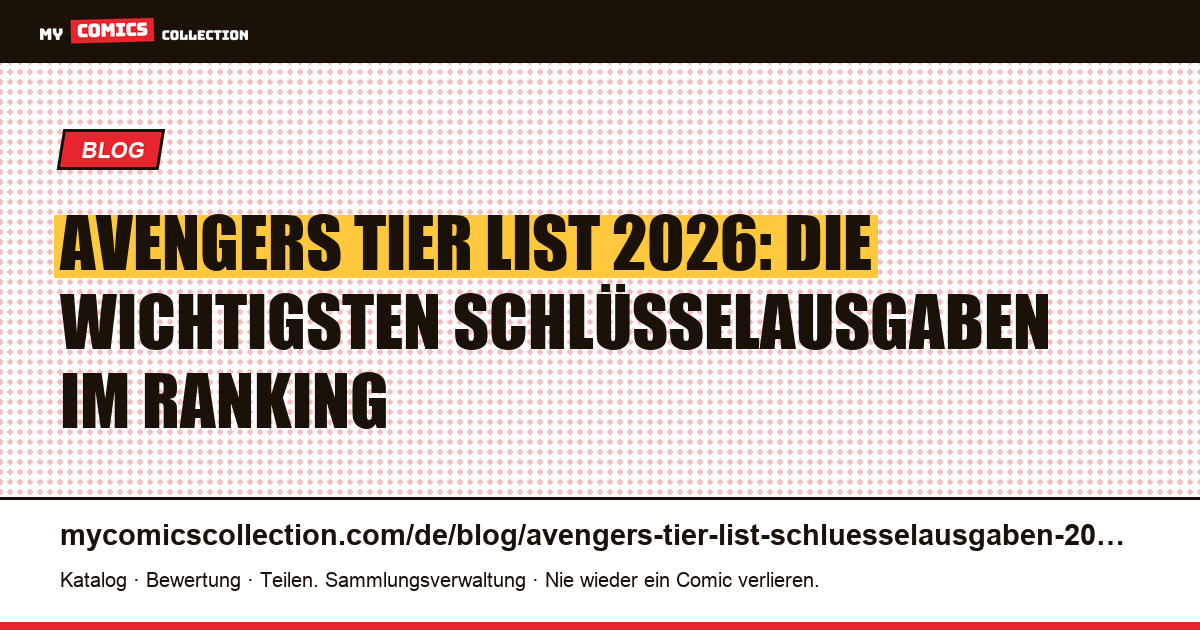 Avengers Tier List 2026: die Schlüsselausgaben nach Wertpotenzial eingeordnet — Artikelillustration